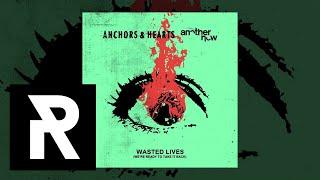 Anchors & Hearts, Another Now - Wasted Lives (We're Ready To Take It Back)