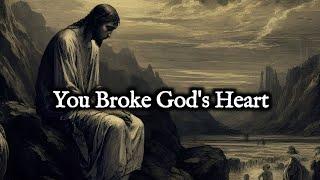 You Broke God's Heart