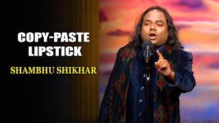 Copy-Paste Lipstick | Shambhu Shikhar | India's Laughter Champion