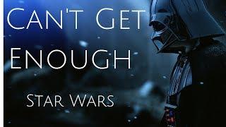 Star Wars  [Can't Get Enough]