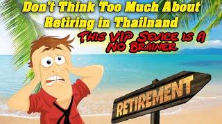 Don't Think About It! Easy Hassle Free Thai Retirement visa! Walk To the front of the line!