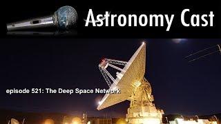 Astronomy Cast Ep. 521: The Deep Space Network