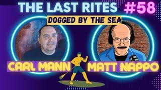 The Last Rites #58 - Dogged by the Sea - Matt Nappo