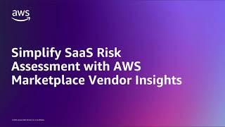 Simplify SaaS Risk Assessment with AWS Marketplace | Amazon Web Services