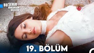 Bu Şehir Arkandan Gelecek 19. Bölüm