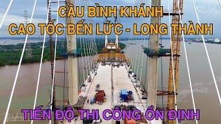 Cầu Bình Khánh Thuộc Cao Tốc Bến Lức Long Thành Băng Băng Về Đích, Đã Lắp Được Bó Dây Văng Thứ 10