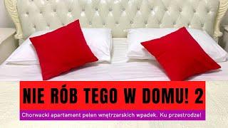 Nie rób tego w domu! 2. Chorwacki apartament pełen wnętrzarskich błędów.