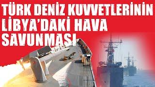 Türk Deniz Kuvvetlerinin Libya'daki Hava Savunması