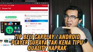 TIP BELI CARPLAY / ANDROID PLAYER SUPAYA TAK KENA TIPU QUALITY HAPRAK