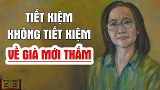 Người tiết kiệm và không tiết kiệm Về Già Khác Nhau Thế Nào? - Triết Lý Cuộc Sống