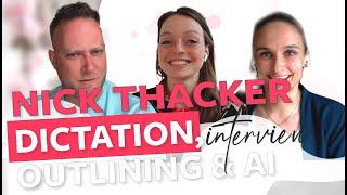 Dictation, Outlining & the Magic of Writing. Plus AI for authors. Interview with  Nick Thacker