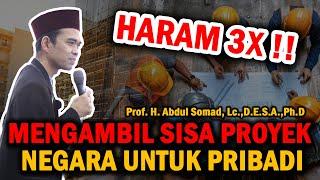 TERBARU HARAM 3X !! MENGAMBIL SISA PROYEK UNTUK KEPENTINGAN PRIBADI - USTADZ ABDUL SOMAD