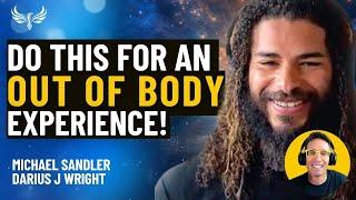 Have an OUT OF BODY Experience On Demand! Beyond an NDE--This Will Change Your Life! Darius Wright