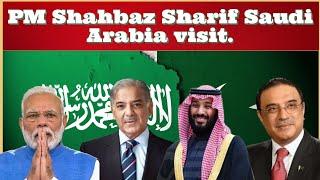 PM Shahbaz Sharif Saudi Arabia visit.