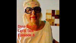 Dina Six Tv | Let's Talk | Episode 8