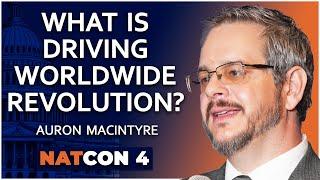 Auron MacIntyre | What is Driving Worldwide Revolution? | NatCon 4