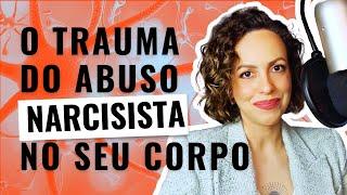 Como o trauma do abuso narcisista fica preso no corpo