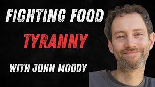 Practical Steps To Fight Food Tyranny with John Moody