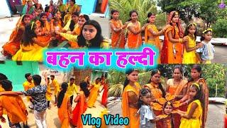 Sister Haldi Vlog Video || Haldi Vlog Video || Bablukd Bablu