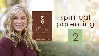 Spiritual Parenting 2 | Michelle Anthony | Christian Parenting Books