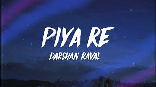 Darshan Raval - Piya Re (Lyrics/Englsh Translation)