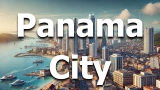 Panama City, Panama 2024 - Full Travel Guide