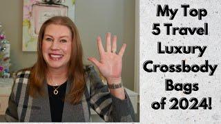 MY TOP 5 LUXURY TRAVEL CROSSBODY BAGS OF 2024! HERMES, LOUIS VUITTON, LOEWE, YSL!