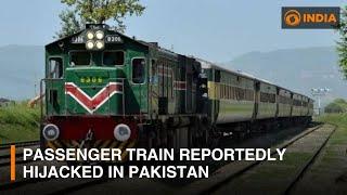 Passenger train reportedly hijacked in Pakistan & other updates | DD India Live