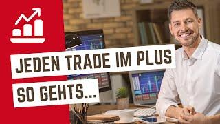 Daytrading: Jeden Trade im Gewinn schließen - so gehts!