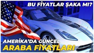 AMERİKA'DA GÜNCEL ARABA FİYATLARI! BU FİYATLAR ŞAKA MI?