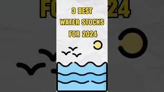 3 Best Water Stocks For 2024