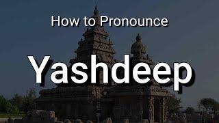 Yashdeep - Pronunciation and Meaning