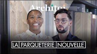 Parquet, bois | La Parqueterie Nouvelle se présente | Architoi