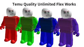 Roblox: Temu Quality Unlimited Flex Works