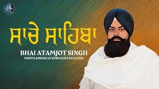 Sache Sahiba - Bhai Atamjot Singh Yuba City California