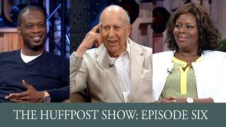 The HuffPost Show: Episode 6