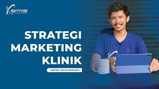 CARA MENERAPKAN STRATEGI MARKETING PADA KILINIK, Sintasi Talks Episode 1