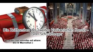 Die Zeitbomben des zweiten Vatikanischen Konzils - Pater Schmidberger