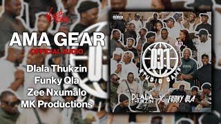 Dlala Thukzin, Funky Qla, Zee Nxumalo, MK Productions - Ama Gear Official Audio