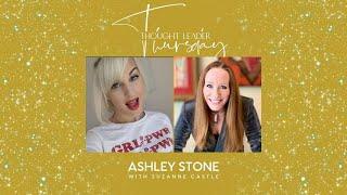 Episode #34 Thought Leader Thursday featuring Ashley Stone