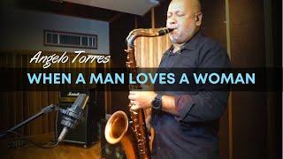 WHEN A MAN LOVES A WOMAN (Michael Bolton) Angelo Torres - Saxophone Cover - AT Romantic CLASS #50