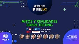 Mitos y Realidades Sobre Testing  | Miércoles de QA Minders