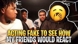 Acting "Fake" Towards My Friends To See How They Would React Prank