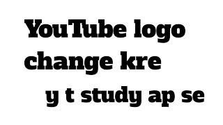 YouTube logo kese change kre ll YouTube logo change kre l mr a p hacker