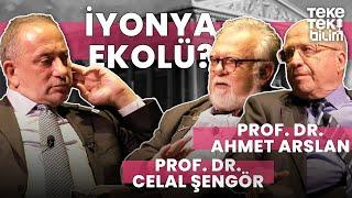 İyonya Ekolü? Prof. Dr. Ahmet Arslan & Prof. Dr. Celal Şengör - Teke Tek Bilim