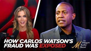 Megyn Kelly Details How Media Mogul Carlos Watson's Fake Digital Empire Came Crashing Down