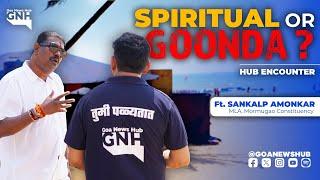 SPIRITUAL OR GOONDA? | Ft. Sankalp Amonkar | HUB ENCOUNTER | HEC009 | 08/03/2025 | GNH