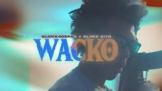 Glokk40Spaz - Wacko Ft. SlimeSito