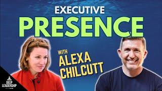 Executive Presence with Alexa Chilcutt