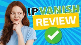 IPVanish Review in 2024 | The Ultimate Speed & Security Powerhouse?